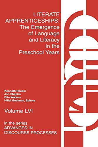 Literate Apprenticeships: The Emergence of Language and Literacy in the Preschool Years (Advances in Discourse Processes Series)