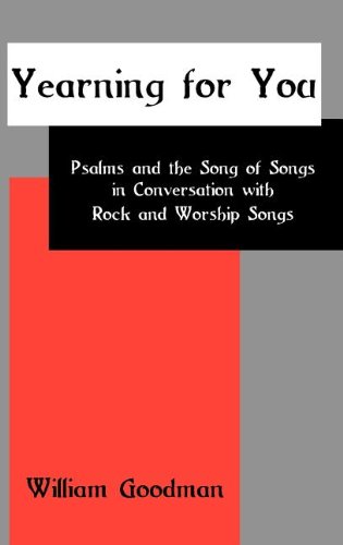 Yearning for You: Psalms and the Song of Songs in Conversation with Rock and Worship Songs (Bible in the Modern World, Band 46)