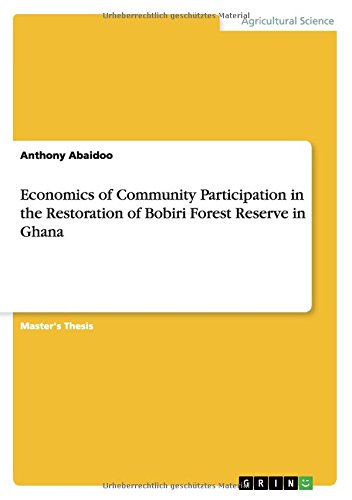 Economics of Community Participation in the Restoration of Bobiri Forest Reserve in Ghana