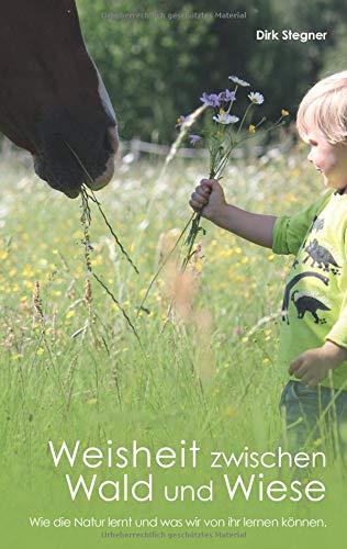 Weisheit zwischen Wald und Wiese: Wie die Natur lernt und was wir von ihr lernen können.