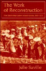 The Work of Reconstruction: From Slave to Wage Laborer in South Carolina 1860–1870