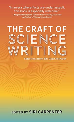 The Craft of Science Writing: Selections from The Open Notebook