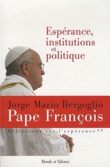 Réflexions sur l'espérance. Vol. 2. Espérance, institutions et politique