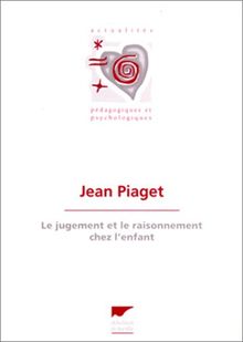LE JUGEMENT ET LE RAISONNEMENT CHEZ L'ENFANT. : 8ème édition (Pedag & Psychol)