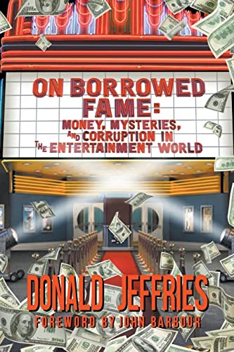 On Borrowed Fame: Money, Mysteries, and Corruption in the Entertainment World