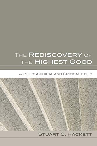 The Rediscovery of the Highest Good: A Philosophical and Critical Ethic