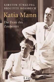 Katia Mann: Die Frau des Zauberers