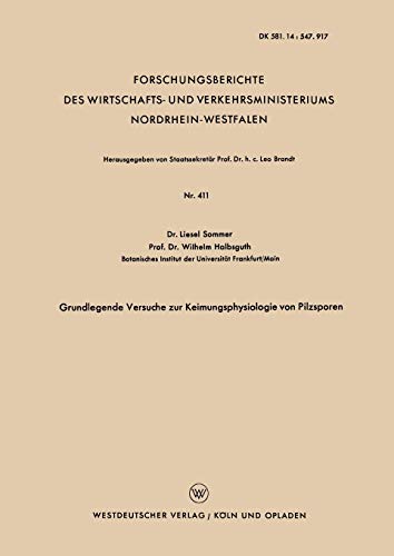 Grundlegende Versuche zur Keimungsphysiologie von Pilzsporen (Forschungsberichte des Wirtschafts- und Verkehrsministeriums Nordrhein-Westfalen, 411, Band 411)