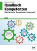 Handbuch Kompetenzen: Überfachliche Kompetenzen entwickeln
