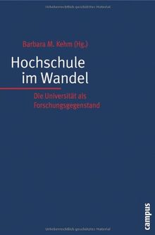 Hochschule im Wandel: Die Universität als Forschungsgegenstand Festschrift für Ulrich Teichler (Hochschule und Gesellschaft)