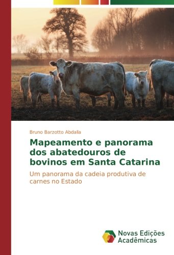 Mapeamento e panorama dos abatedouros de bovinos em Santa Catarina: Um panorama da cadeia produtiva de carnes no Estado