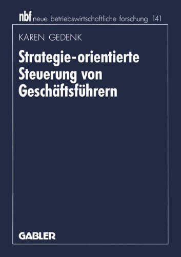 Strategie-orientierte Steuerung von Geschäftsführern (neue betriebswirtschaftliche forschung (nbf)) (German Edition)