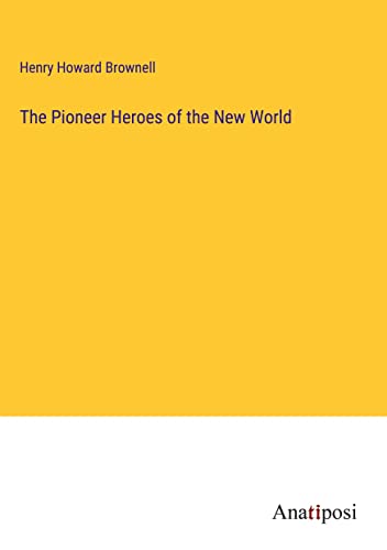 The Pioneer Heroes of the New World
