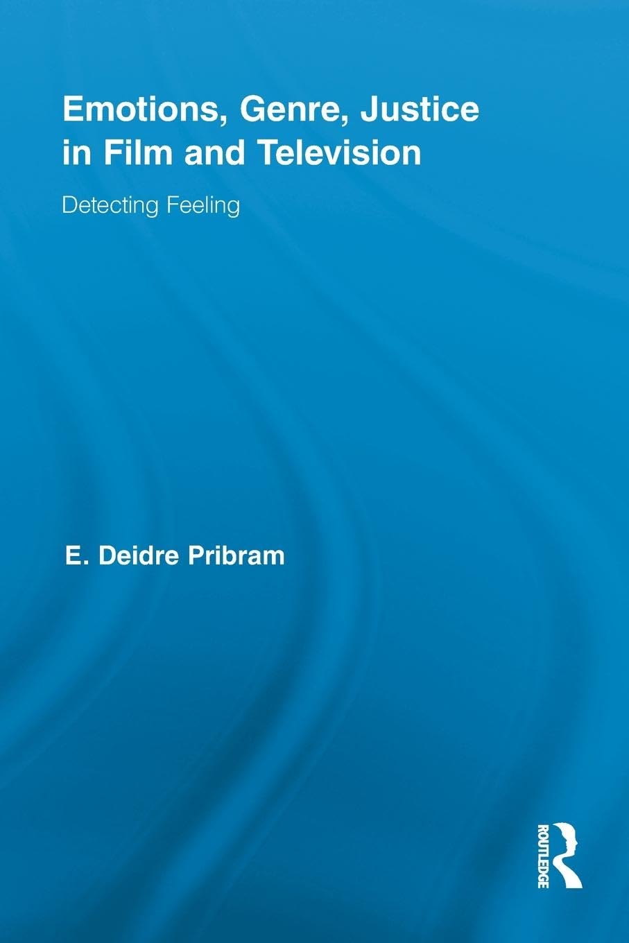 Emotions, Genre, Justice in Film and Television: Detecting Feeling (Routledge Research in Cultural and Media Studies, 30)