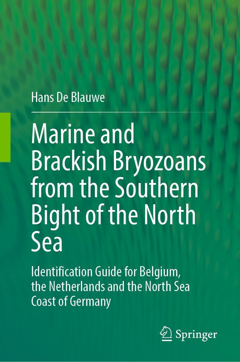 Marine and Brackish Bryozoans from the Southern Bight of the North Sea: Identification Guide for Belgium, the Netherlands and the North Sea Coast of Germany