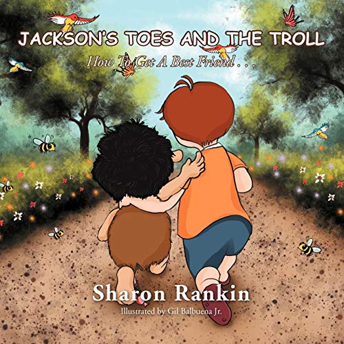 JACKSON'S TOES AND THE TROLL: How To Get A Best Friend . . .