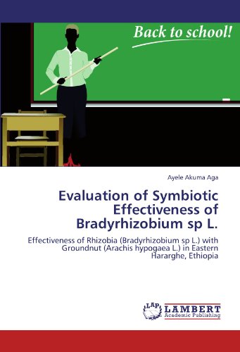 Evaluation of Symbiotic Effectiveness of Bradyrhizobium sp L.: Effectiveness of Rhizobia (Bradyrhizobium sp L.) with Groundnut (Arachis hypogaea L.) in Eastern Hararghe, Ethiopia