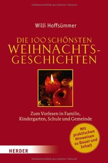 Die 100 schönsten Weihnachtsgeschichten: Zum Vorlesen in Familie, Kindergarten, Schule und Gemeinde