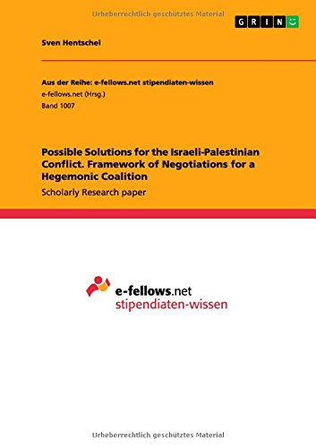 Possible Solutions for the Israeli-Palestinian Conflict. Framework of Negotiations for a Hegemonic Coalition