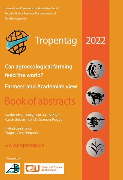 Tropentag 2022 – International Research on Food Security, Natural Resource Management and Rural Development: Can agroecological farming feed the world? Farmers’ and academia’s views