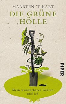 Die grüne Hölle: Mein wunderbarer Garten und ich