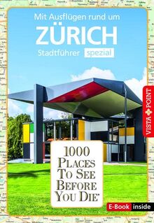 1000 Places To See Before You Die: Stadtführer Zürich spezial (E-Book inside)