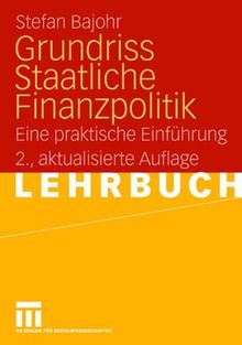 Grundriss Staatliche Finanzpolitik: Eine praktische Einführung