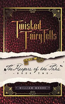Twisted Fairy Tells: the Keepers of the Tales