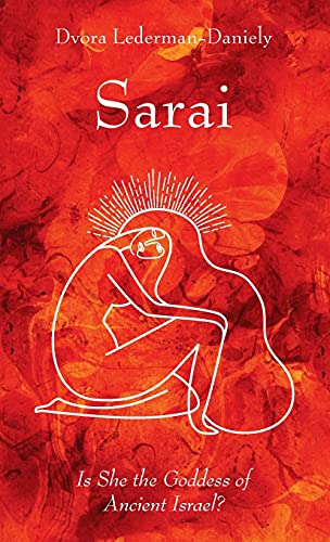 Sarai: Is She the Goddess of Ancient Israel?