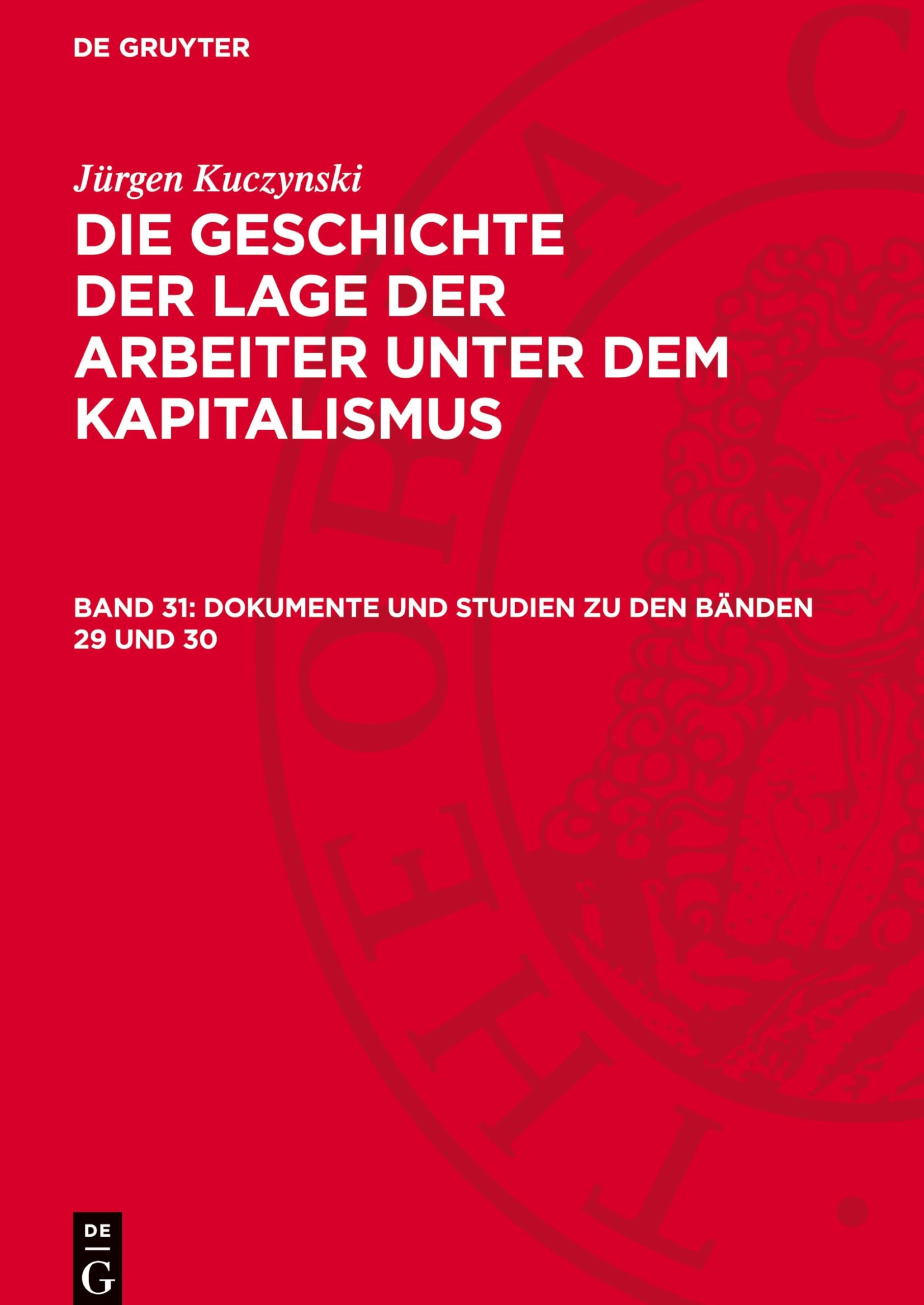 Dokumente und Studien zu den Bänden 29 und 30: Amerikanische Krisen und Monopolbildung in deutschen diplomatischen Berichten (Jürgen Kuczynski: Die ... Staaten von Amerika und in Frankreich)