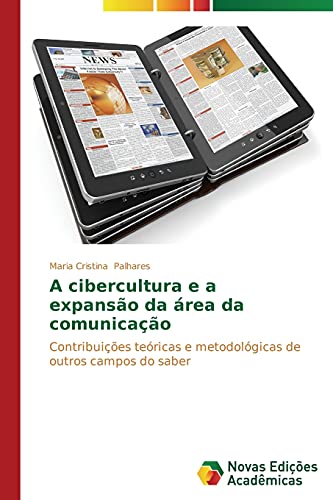 A cibercultura e a expansão da área da comunicação: Contribuições teóricas e metodológicas de outros campos do saber