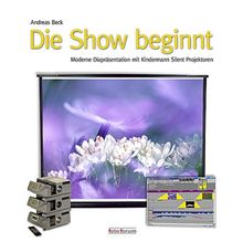 Die Show beginnt (m. Audio-CD). Moderne Medienpräsentation mit Kindermann Silent-Projektoren