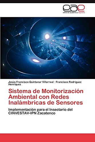Sistema de Monitorización Ambiental con Redes Inalámbricas de Sensores: Implementación para el Insectario del CINVESTAV-IPN Zacatenco