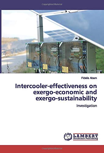 Intercooler-effectiveness on exergo-economic and exergo-sustainability: Investigation