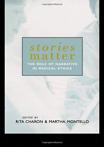 Stories Matter: The Role of Narrative in Medical Ethics (Reflective Bioethics)