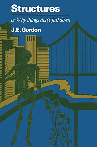 Gordon, J. E. Structuresor Why Things Don't Fall Down