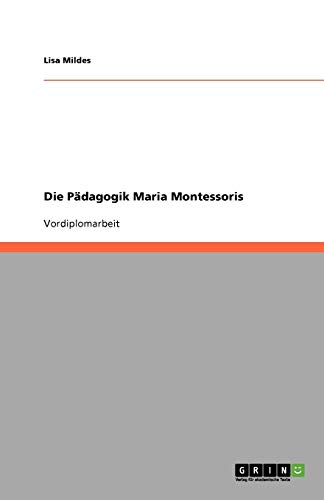 Die Pädagogik Maria Montessoris