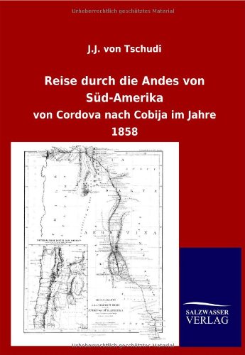 Reise durch die Andes von Süd-Amerika: von Cordova nach Cobija im Jahre 1858