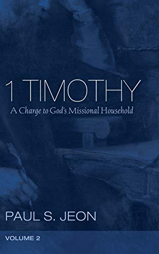 1 Timothy, Volume 2: A Charge to God's Missional Household