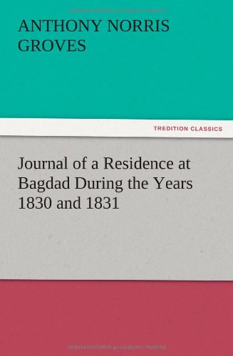 Journal of a Residence at Bagdad During the Years 1830 and 1831