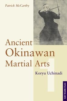 Ancient Okinawan Martial Arts Volume 1