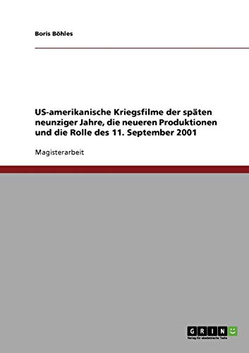US-amerikanische Kriegsfilme der späten neunziger Jahre, die neueren Produktionen und die Rolle des 11. September 2001