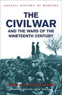 The Civil War and the Wars of the Nineteenth Century (History of Warfare)