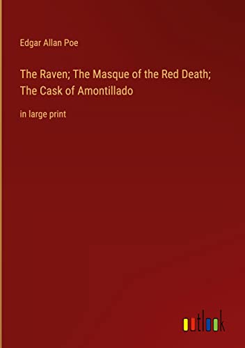 The Raven; The Masque of the Red Death; The Cask of Amontillado: in large print