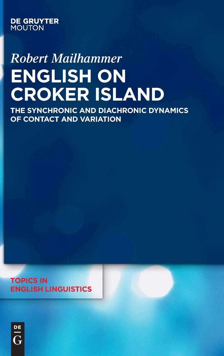 English on Croker Island: The Synchronic and Diachronic Dynamics of Contact and Variation (Topics in English Linguistics [TiEL], 109)
