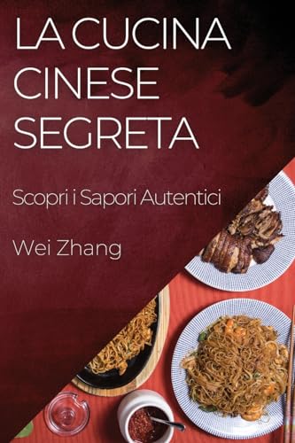 La Cucina Cinese Segreta: Scopri i Sapori Autentici