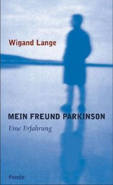 Mein Freund Parkinson: Eine Erfahrung