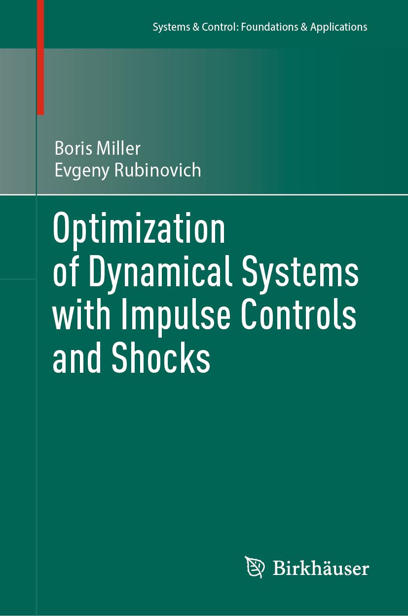 Optimization of Dynamical Systems with Impulse Controls and Shocks (Systems & Control: Foundations & Applications)