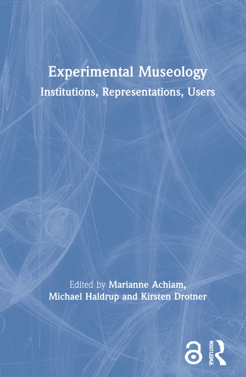 Experimental Museology: Institutions, Representations, Users