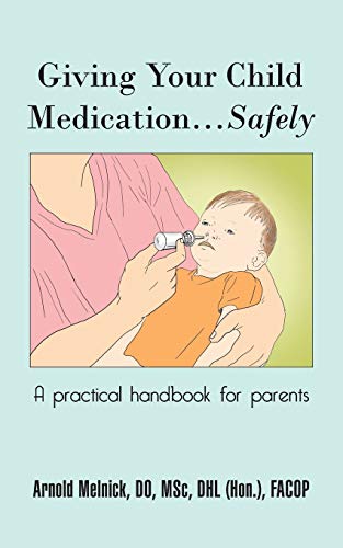 Giving Your Child Medication . . . Safely: A Practical Handbook for Parents